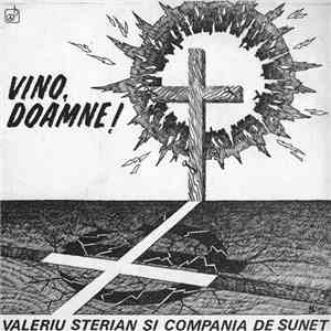 Valeriu Sterian și Compania de Sunet - Vino, Doamne! download flac