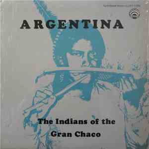Various - Argentina - The Indians Of The Gran Chaco download flac