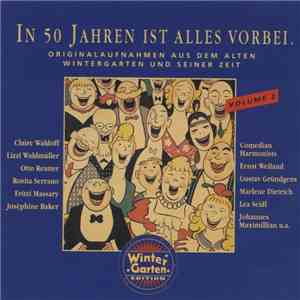 Various - In 50 Jahren Ist Alles Vorbei - Originalaufnahmen Aus Dem Alten Wintergarten Und Seiner Zeit download flac