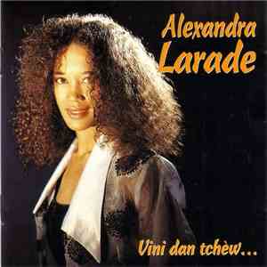 Alexandra Larade - Vini Dan Tchèw... download flac