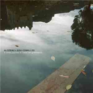 Alozeau + Edu Comelles - A Unes Passes A L'Oest De Greenwich download flac