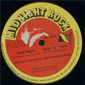 Anthony Johnson / Jah Thomas & Toyan - Gun Shot / Non "A" That download flac