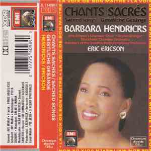 Barbara Hendricks, Eric Ericson's Chamber Choir, Stockholm Chamber Orchestra, Members Of The Swedish Radio Symphony Orchestra, Eric Ericson - Chants Sacrés = Sacred Songs = Geistliche Gesänge download flac
