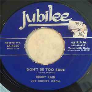 Buddy Kain, Joe Kuhn's Orch. - Don't Be Too Sure / I Wanna Cry download flac