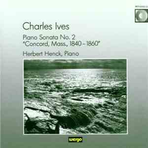 Charles Ives - Herbert Henck - Piano Sonata No. 2 "Concord, Mass., 1840-1860" download flac
