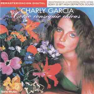 Charly Garcia - Como Conseguir Chicas download flac