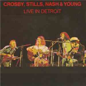 Crosby, Stills, Nash & Young - Live In Detroit download flac