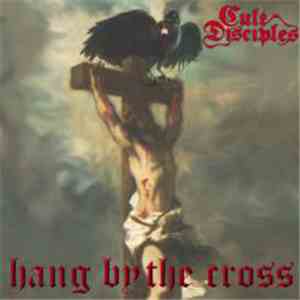 Cult Disciples - Hang By The Cross download flac