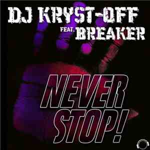 DJ Kryst-Off Feat. Breaker - Never Stop! download flac