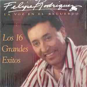 Felipe Rodriguez - Los 16 Grandes Exitos download flac
