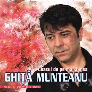 Ghiță Munteanu - Ceasul De Pe Mâna Mea download flac