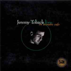 Jeremy Toback - Live On Acoustic Cafe download flac