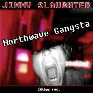 Jimmy Slaughter - Northwave Gangster download flac