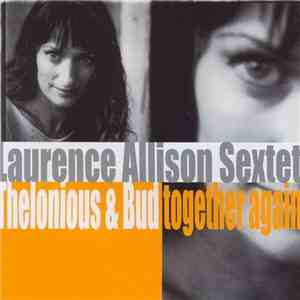Laurence Allison Sextet - Thelonious & Bud Together Again download flac