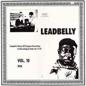 Leadbelly - Vol. 10 1940 (Complete Library Of Congress Recordings In Chronological Order On 12 LPs) download flac