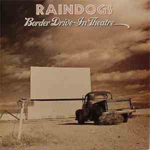 Raindogs - Border Drive-In Theatre download flac