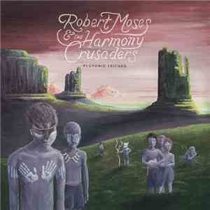 Robert Moses & The Harmony Crusaders - Plutonic Friends download flac