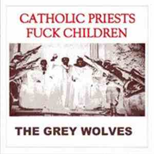 The Grey Wolves - Catholic Priests Fuck Children download flac