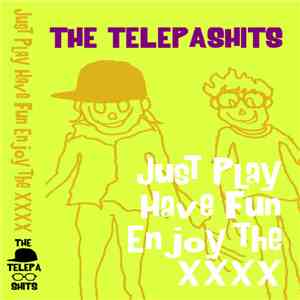 THE TELEPASHITS - Just Play, Have Fun, Enjoy the XXXX download flac
