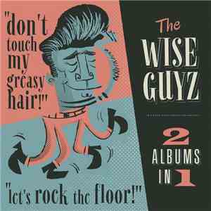 The Wise Guyz - Don’t Touch My Greasy Hair! / Let's Rock The Floor! download flac
