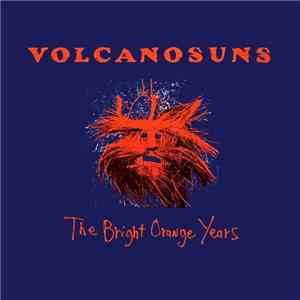Volcano Suns - The Bright Orange Years download flac