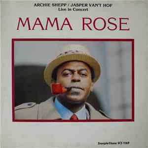Archie Shepp, Jasper Van't Hof - Mama Rose - Live In Concert download flac