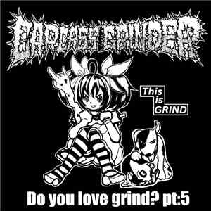 Carcass Grinder / 2 Minuta Dreka - Do You Love Grind? Pt:5 / Sex Machine Baby! download flac
