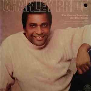 Charley Pride - I'm Gonna Love Her On The Radio download flac