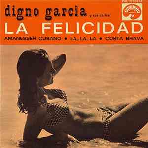 Digno Garcia Y Sus Carios - La Felicidad download flac