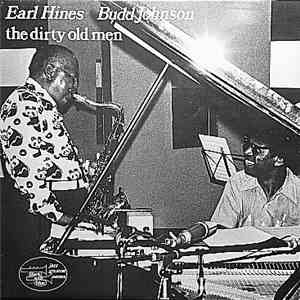 Earl Hines / Budd Johnson - The Dirty Old Men download flac