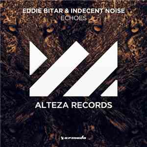 Eddie Bitar & Indecent Noise - Echoes download flac