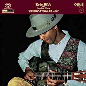 Eric Bibb And Needed Time - Spirit & The Blues download flac