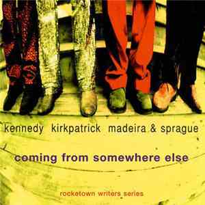 Kennedy Kirkpatrick Madeira & Sprague - Coming From Somewhere Else download flac