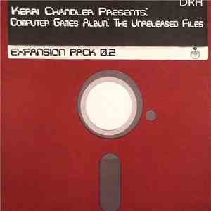 Kerri Chandler - Computer Games Album: The Unreleased Files: Expansion Pack 0.2 download flac