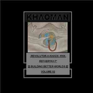 Khaoman - -ЯEFΛBЯYKΛT°​-​]​]​] BUILDING BETTEЯ WOЯLDS [​[​[​-​ЯEVOLUTOR​-​X​-​KHΛOS -ЯXK​-​VOLUME 02 download flac