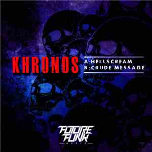 Khronos  - Hellscream / Crude Message download flac