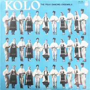 Kolo - The Folk Dancing Ensemble - Narodne Pesme I Igre download flac