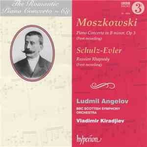 Moszkowski, Schulz-Evler, Ludmil Angelov, BBC Scottish Symphony Orchestra, Vladimir Kiradjiev - Piano Concerto In B Minor, Op 3 (First Recording) / Russian Rhapsody (First Recording) download flac
