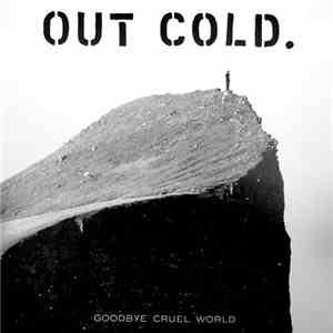 Out Cold. - Goodbye Cruel World download flac