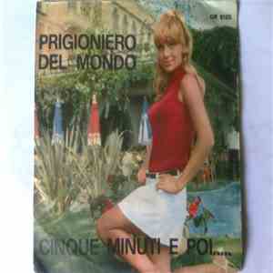 Rino  - Prigioniero Del Mondo / Cinque Minuti E Poi..... download flac