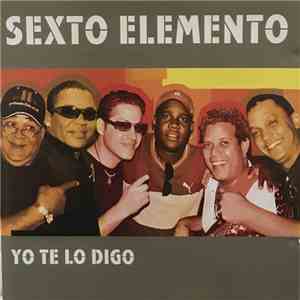 Sexto Elemento - Yo Te Lo Digo download flac