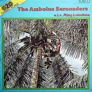 The Amboina Serenaders o.l.v. Ming Luhulima - The Amboina Serenaders download flac