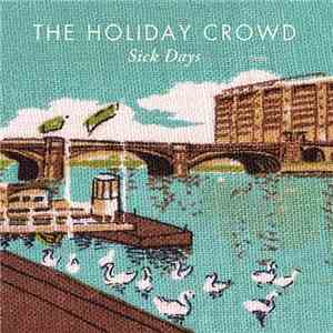 The Holiday Crowd - Sick Days download flac