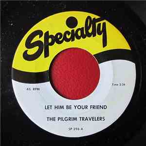 The Pilgrim Travelers - Let Him Be Your Friend / Jesus Gave Me Water download flac