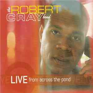 The Robert Cray Band - Live From Across The Pond download flac