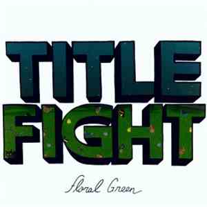 Title Fight - Floral Green download flac