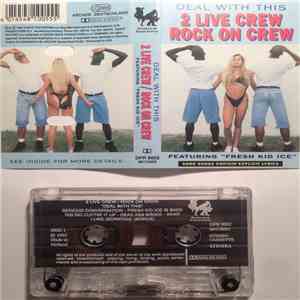 2 Live Crew / Rock On Crew Featuring ''Fresh Kid Ice'' - Deal With This download flac