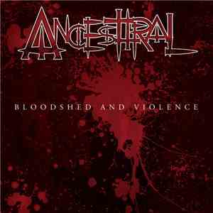 Ancesttral - Bloodshed And Violence download flac