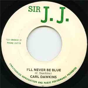 Carl Dawkins, JJ All Stars - I'll Never Be Blue / Version 2 download flac