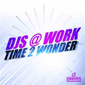 DJs @ Work - Time 2 Wonder download flac